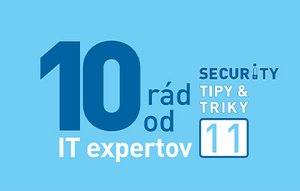 Security Tipy &#038; Triky 11: 10 rád ako bezpečne používať IT zariadenia